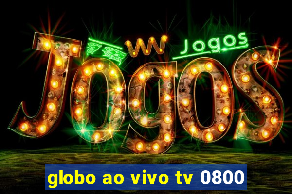 globo ao vivo tv 0800